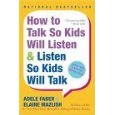 How To Talk to Children So Kids Will Listen & How to Listen So kids Will Talk